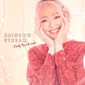 【橋本みゆき】RAINBOW STREAM ~Candy Pop à la mode~